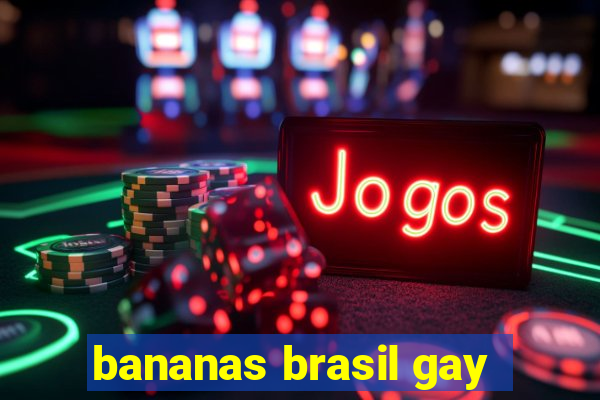 bananas brasil gay